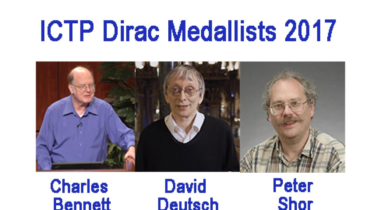 2017 ICTP Dirac Medallists Announced 2017 ICTP Dirac Medallists Announced